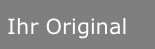  Ihr Original